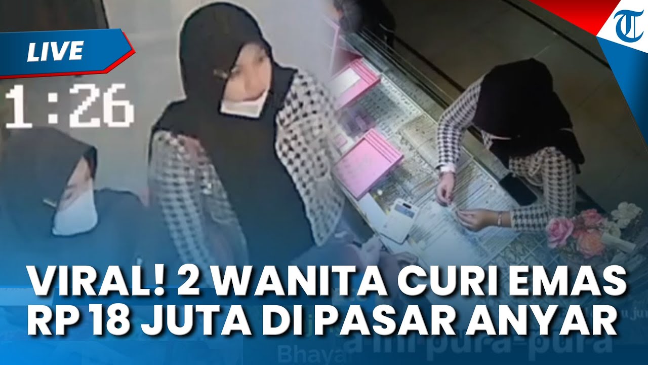 VIRAL! 2 WANITA Curi Emas Rp 18 Juta di Toko Perhiasan Pasar Anyar Bogor, Polisi Duga Ada Sindikat
