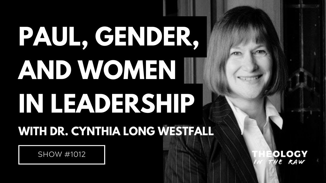 Paul, Gender, and the Women in Leadership Debate: Dr. Cynthia Long Westfall