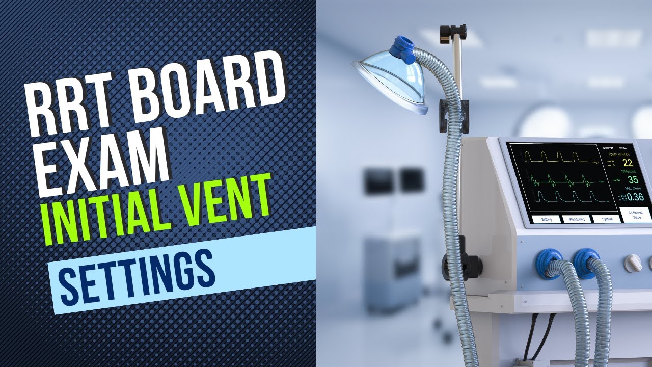 RRT Board Exam Secrets: Choose the RIGHT Ventilator Settings to Pass the TMC & CSE exams!