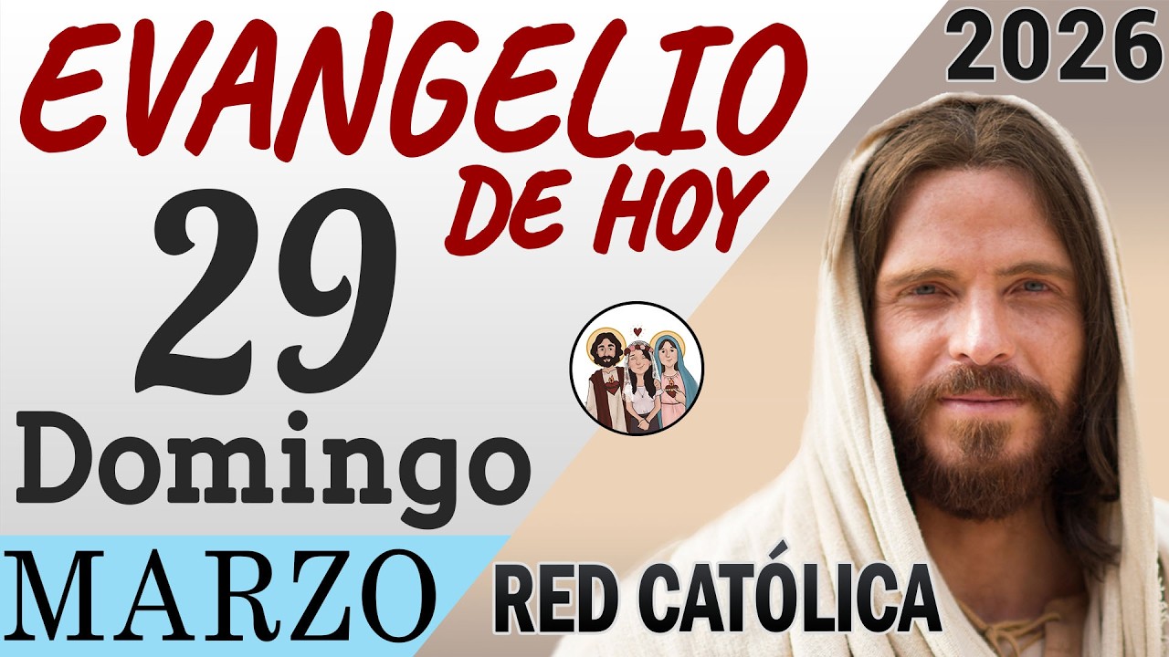 Evangelio de Hoy Domingo 29 de Marzo de 2026 | REFLEXI&Oacute;N | Red Catolica