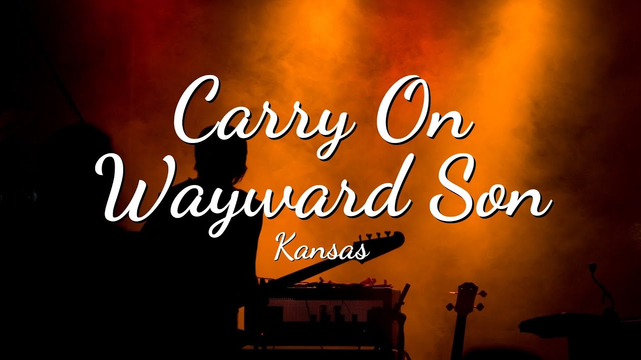 Kansas - Carry On Wayward Son (Lyric Video)🔥