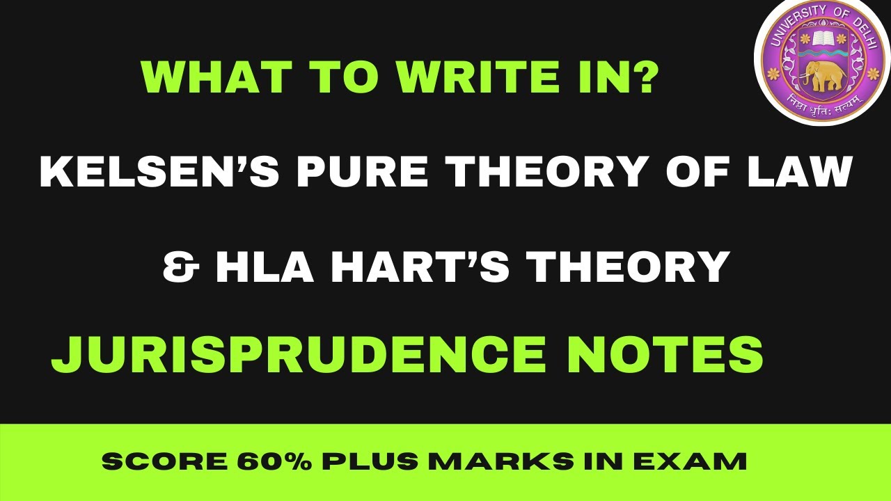Kelsen&rsquo;s Pure Theory of Law & HLA Hart&rsquo;s Theory, Jurisprudence