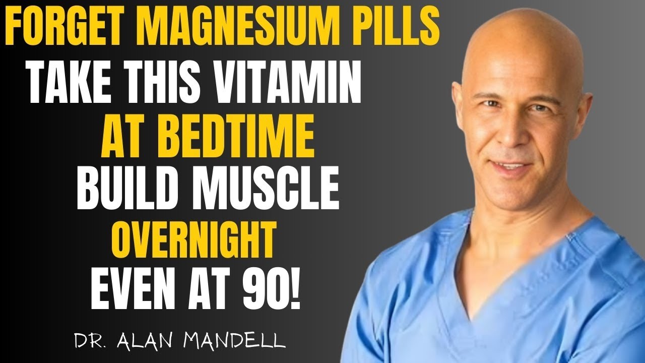 Wake Up Stronger! 2 Vitamins That Build Muscle While You Sleep of Dr. Alan Mandell