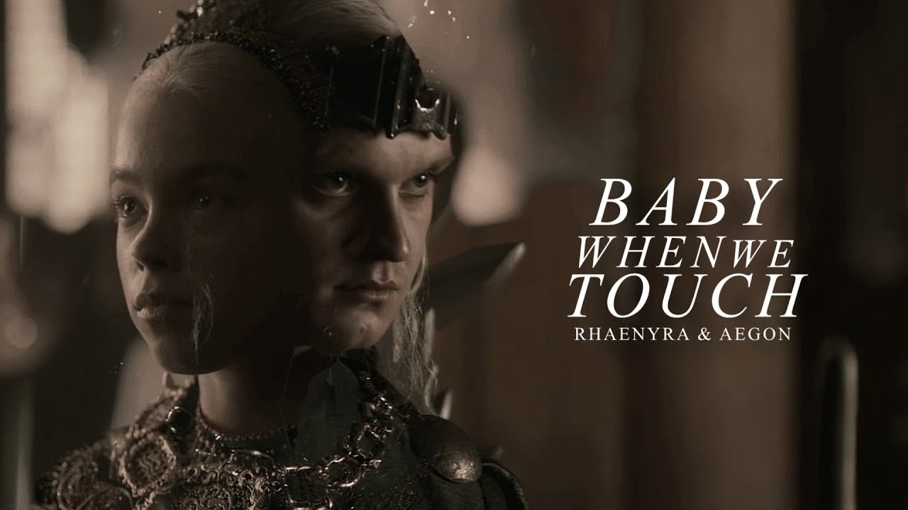 Rhaenyra & Aegon | Baby when we touch. [AU]