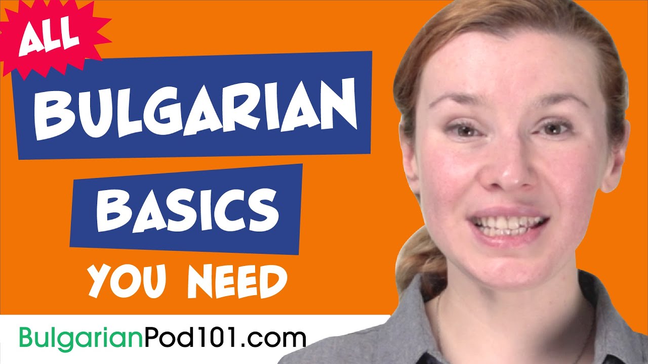 Learn Bulgarian Today - ALL the Bulgarian Basics for Absolute Beginners