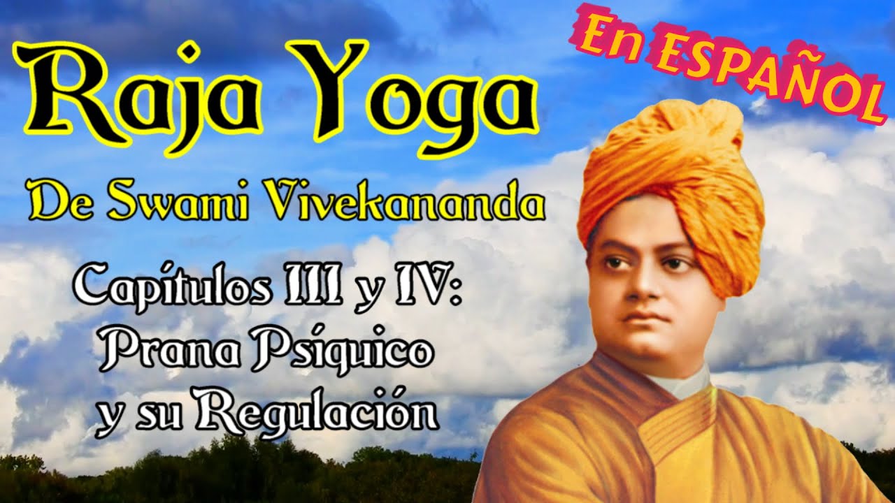 Regula tu energía MENTAL y PSÍQUICA: RAJA YOGA - Capítulos III y IV: Prana  Psíquico 🕉 Vivekananda💎
