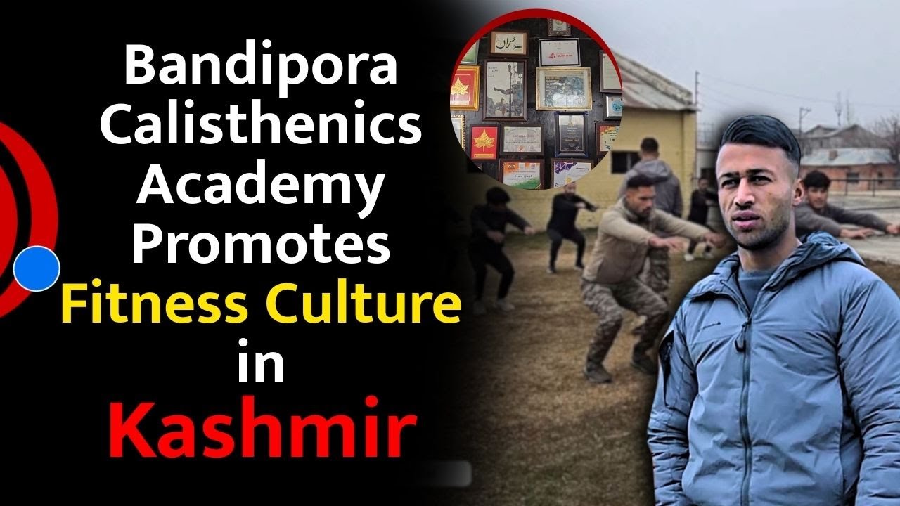 Bandipora Youth’s Calisthenics Academy Promotes Fitness Culture Across Kashmir
