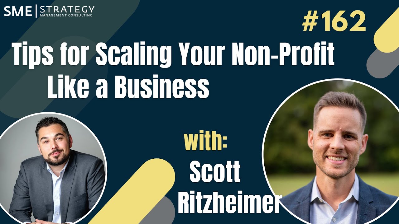 Tips for Scaling Your Non-Profit Like a Business w/Scott Ritzheimer Ep.162
