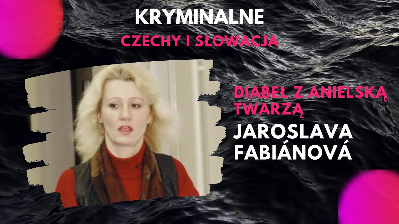 32. Diabeł z anielską twarzą, czyli Jaroslava Fabiánová