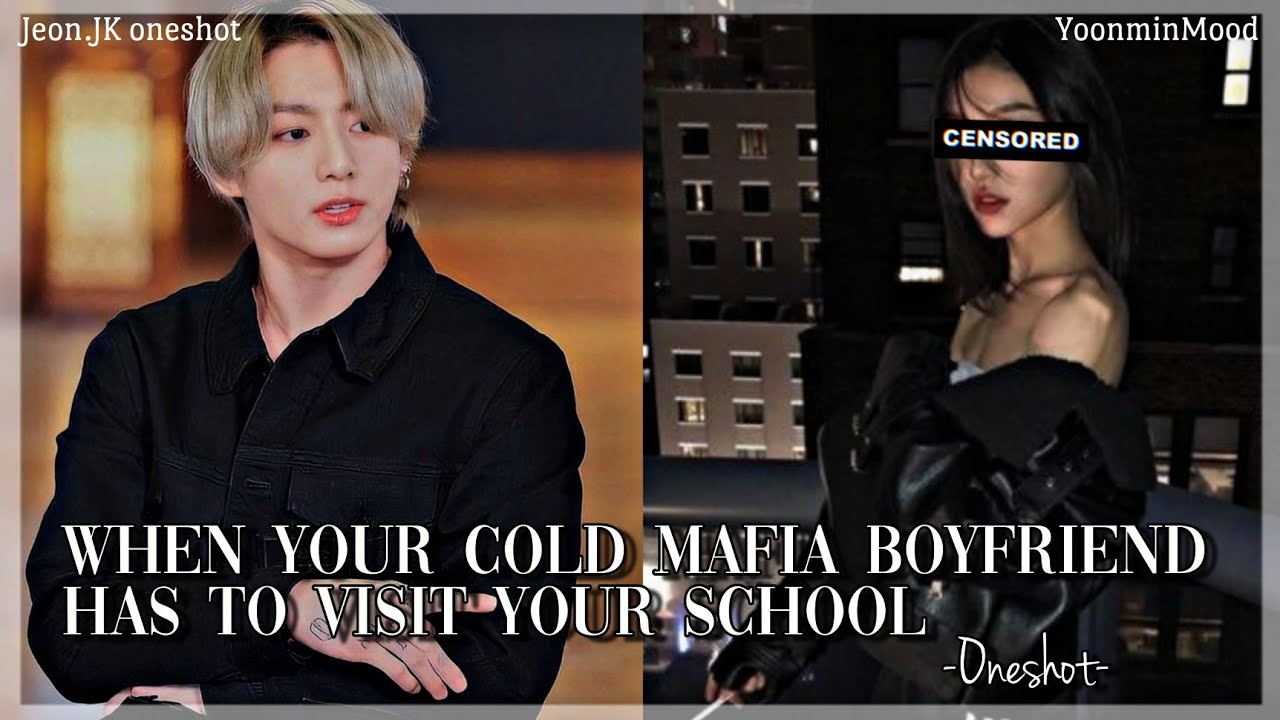 [𝐉.𝐉𝐊 𝐅𝐅] When your cold mafia boyfriend has to visit your school|ONESHOT