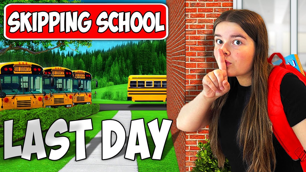 SKIPPING the LAST DAY of SCHOOL!!