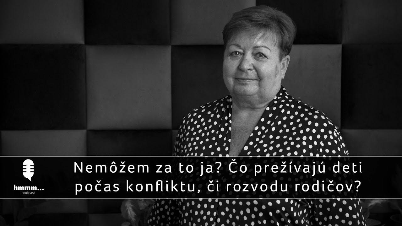 Podcast hmmm... | 75. Nemôžem za to ja? Čo prežívajú deti počas konfliktu, či rozvodu rodičov?