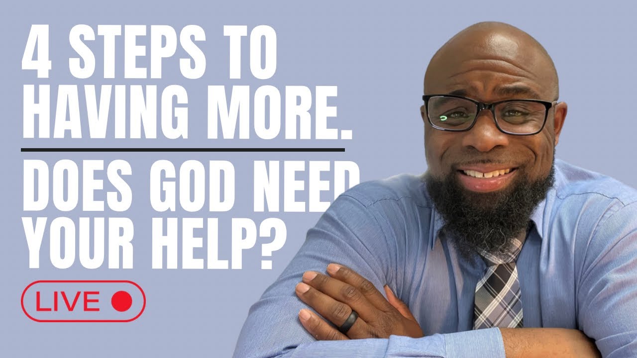 4 STEPS TO HAVING MORE. DOES GOD NEED YOUR HELP WITH DATING. HOW TO FIND YOUR PURPOSE. + MORE