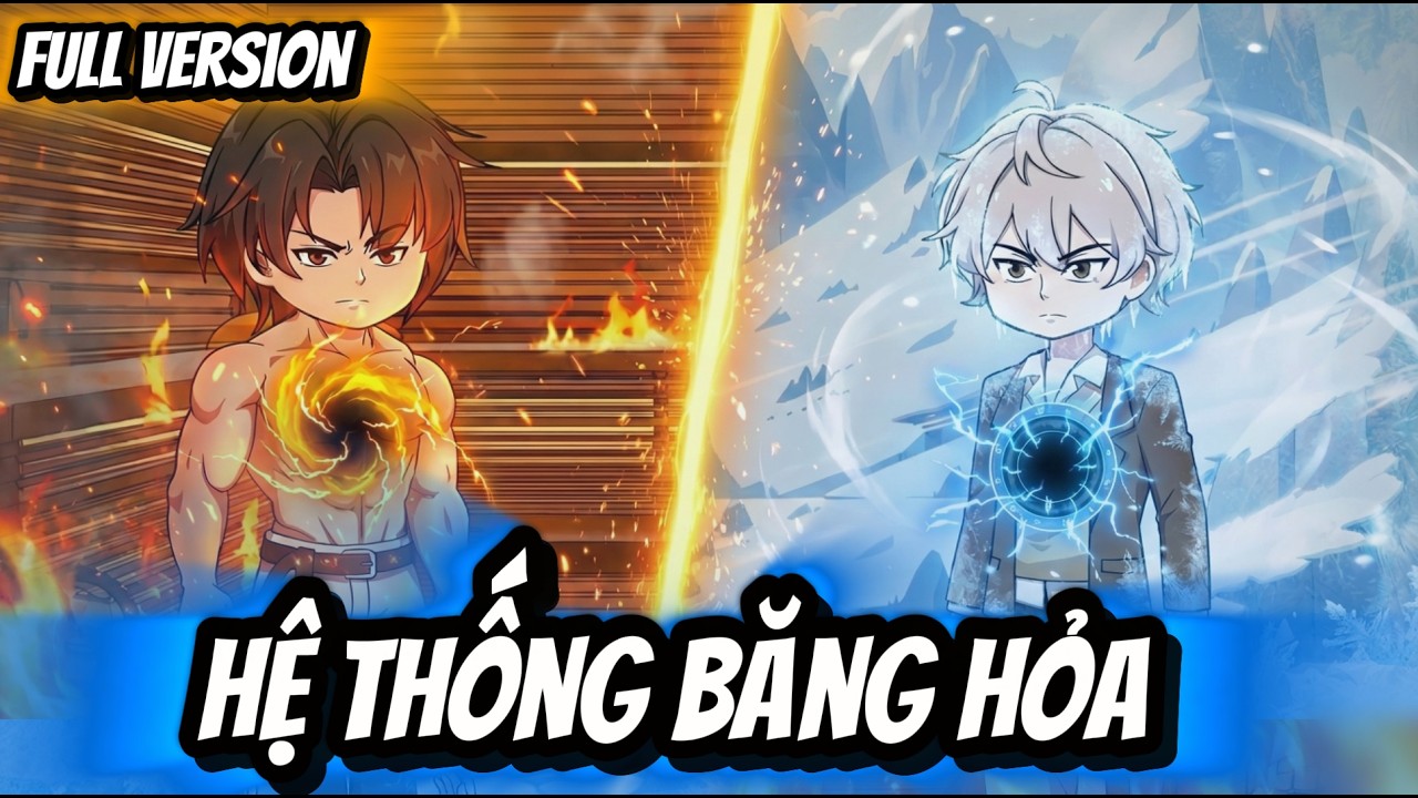 Full Version | Hệ Thống Băng Hỏa | BốiBối VietSub