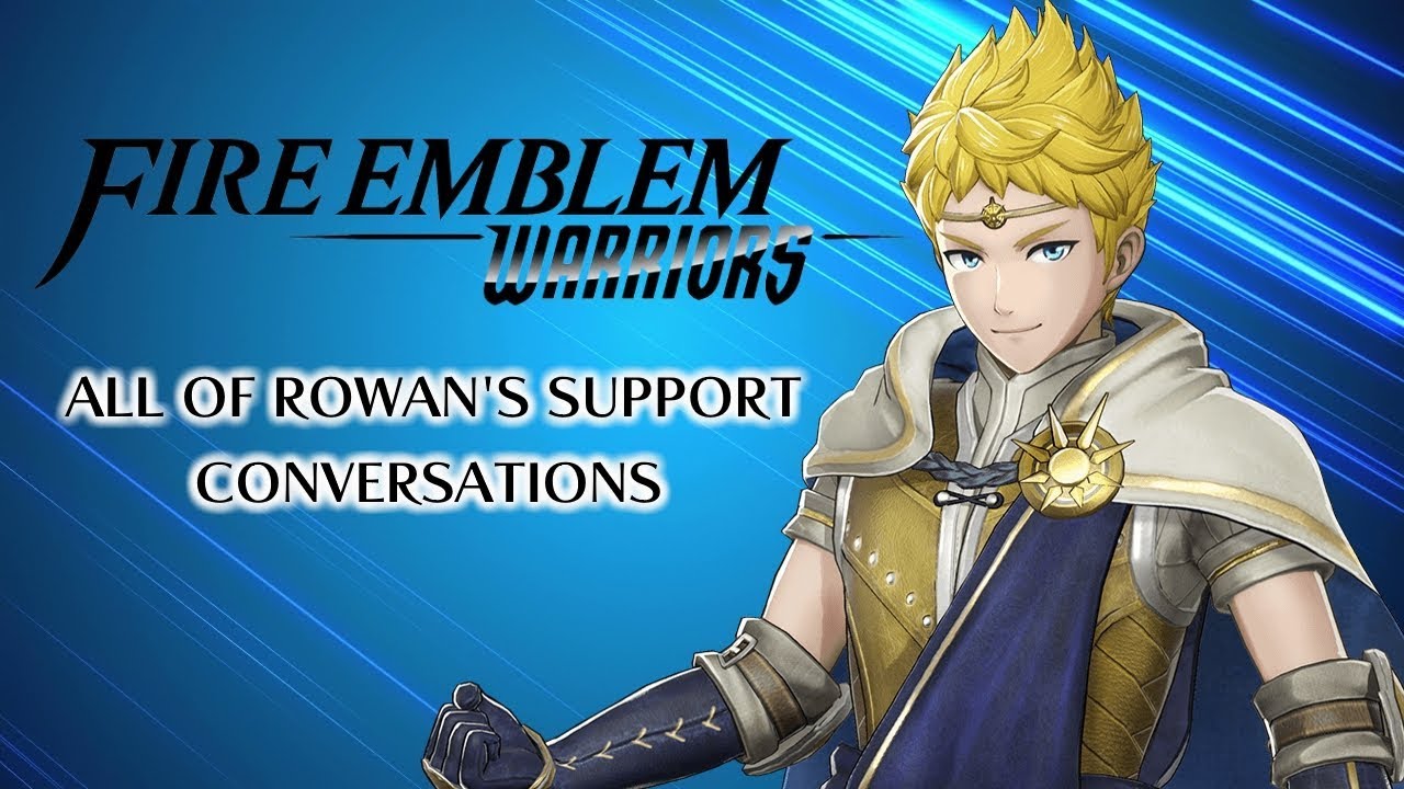 Fire Emblem Warriors: All of Rowan's Support Conversations