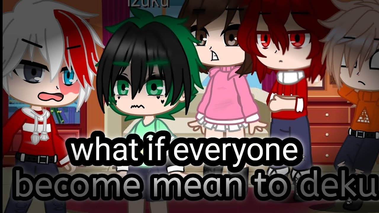 what if everyone became mean to deku (prank) |MHA | gacha club | gcmm |