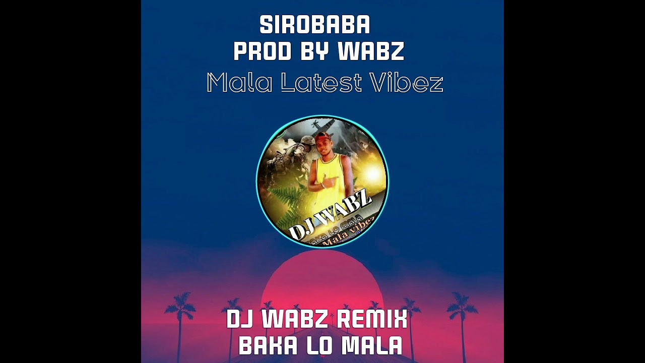 Dj Wabz Remix _-_Sirobaba Inomae Uri{Baka lo Mala}🌴🎵 Mala Latest Vibez 2⃣0⃣2⃣1⃣