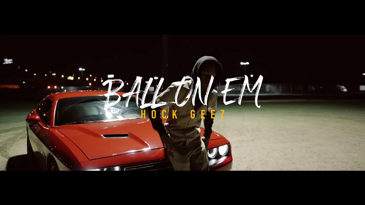HockGeez - “Ball On Em” (Official Video)