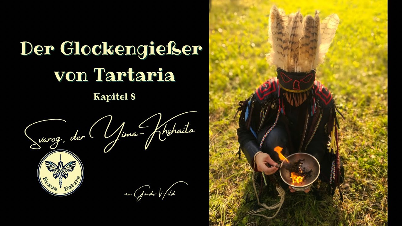 🔔Der Glockengießer von Tartaria ✨Kapitel 8 ✨Svarog, der Yima-Khshaita ✨#Podcast #Tartaria
