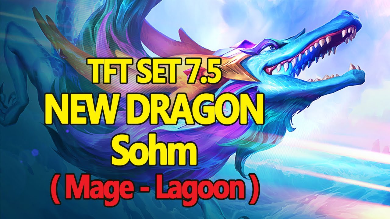TFT SET 7.5 | Sohm NEW 7 Cost DRAGON ~ Mage - Lagoon | Dragonlands