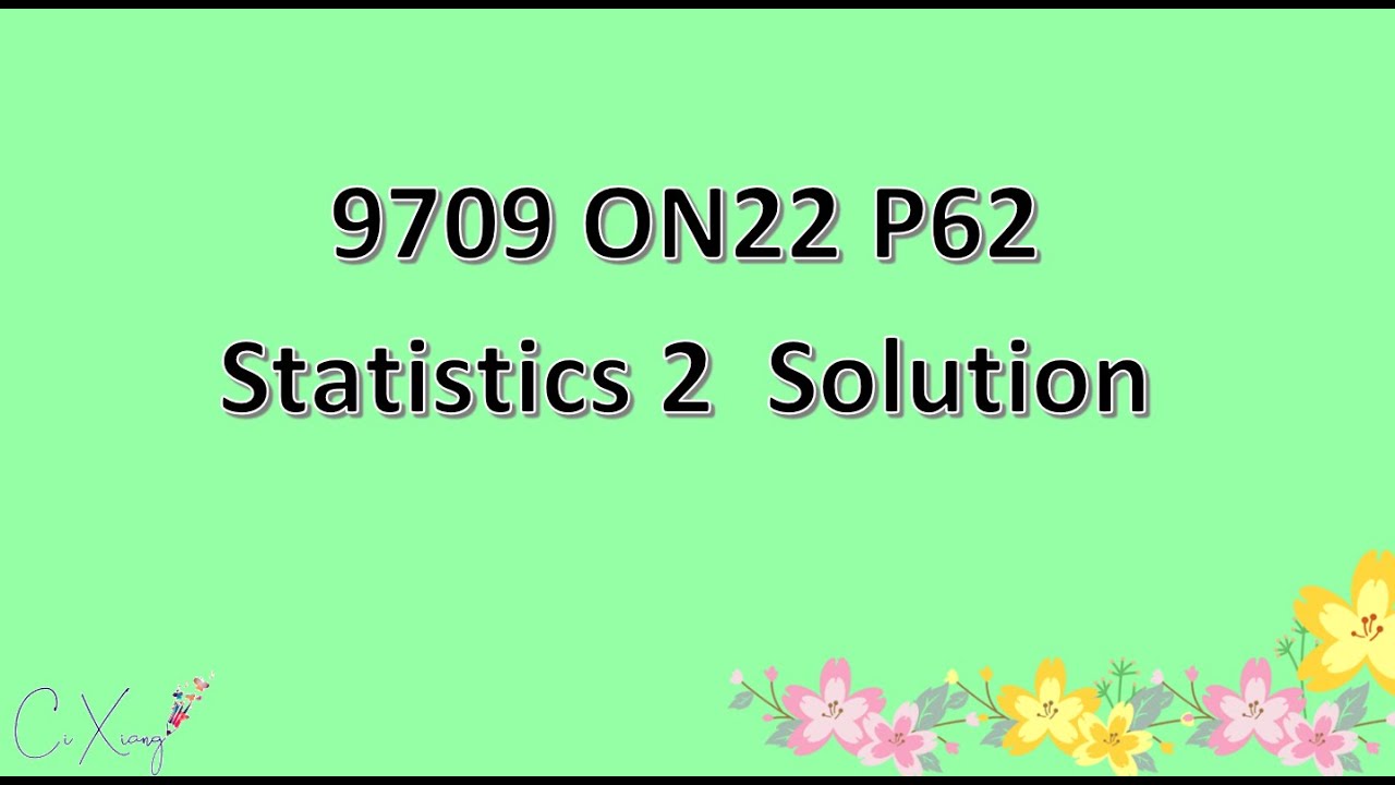 9709/62/O/N/22 CAIE A-level Статистика 2 Решение