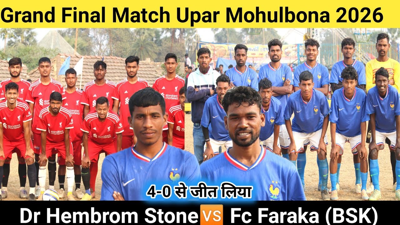 Grand Final Match Upar Mohulbona 2025 | Dr Hembrom Stone 🆚 Fc Faraka (bsk) | at upar Mohulbona 2025