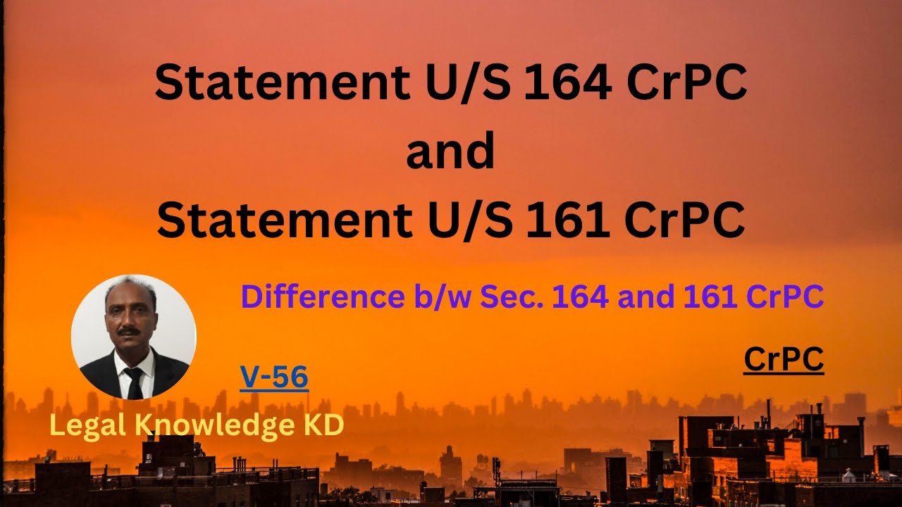 Difference between Statement under section 164 and 161 CrPC / Evidentiary value of 164 statement