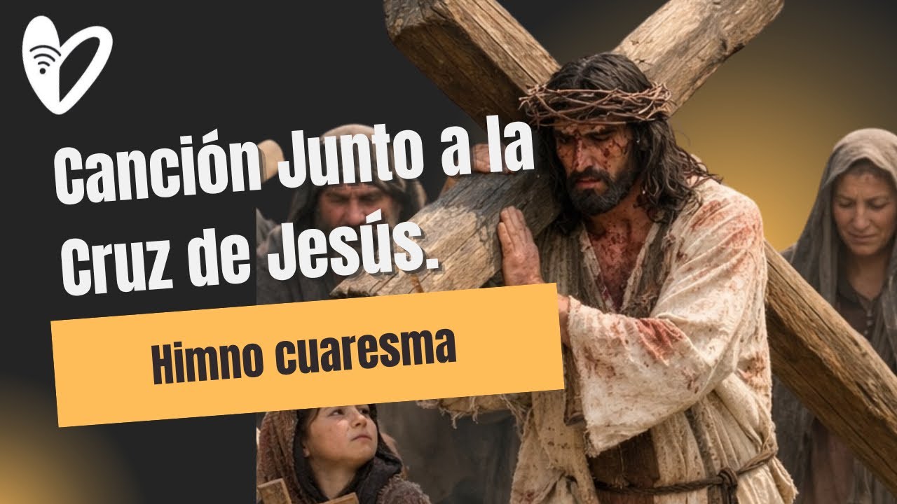 Himno para el tiempo de Cuaresma: junto a la cruz de Jesús. Autor. P. Felipe Rojas. CM