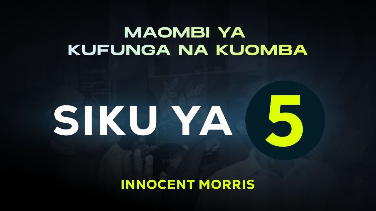 SIKU YA TANO YA MAOMBI YA KUFUNGA 05/03/2026 by Innocent Morris