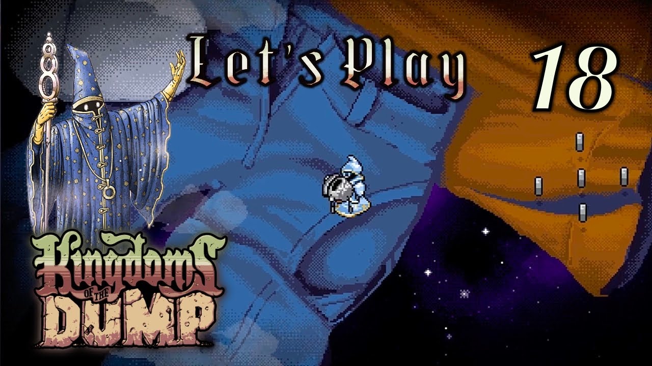 Давайте сыграем в Kingdoms of the Dump #18 - Путешествие духа в Комковатое Пространство