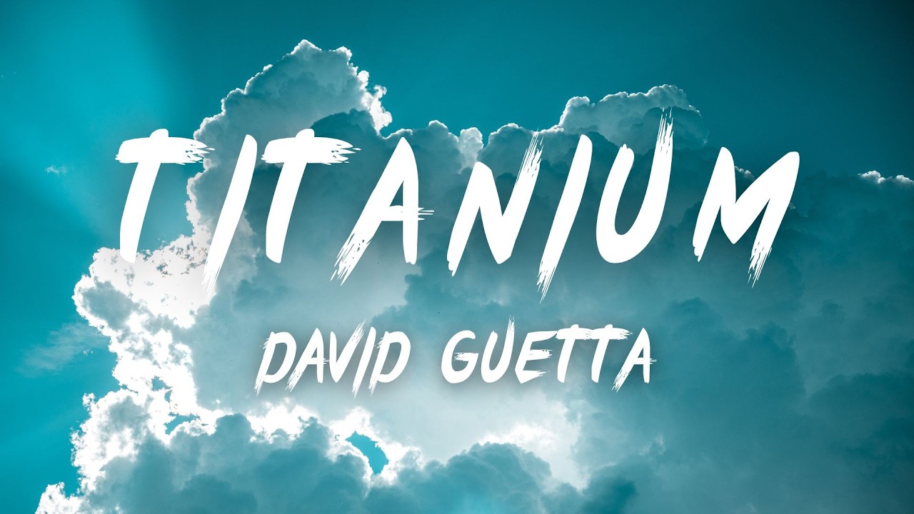 [Lyrics] Titanium - David Guetta  ft  Sia