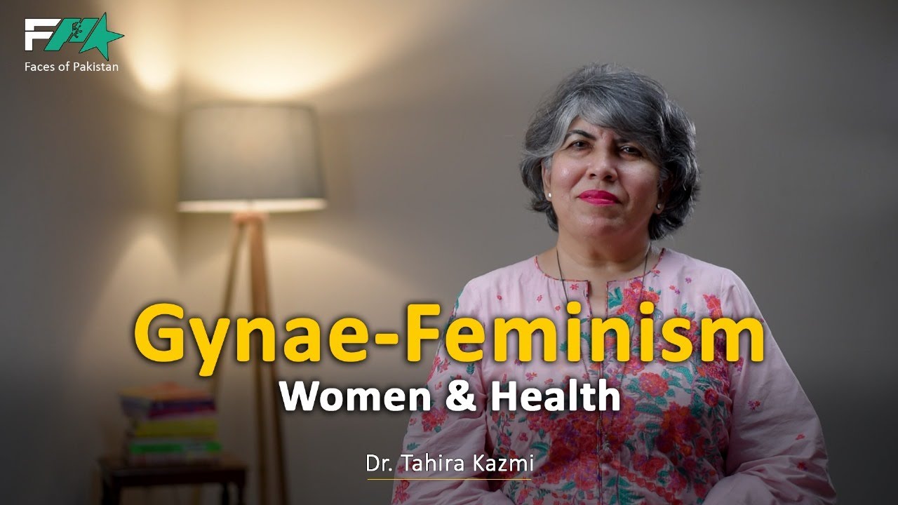 Gynae-Feminism: Women & Health | Dr. Tahira Kazmi | Faces of Pakistan