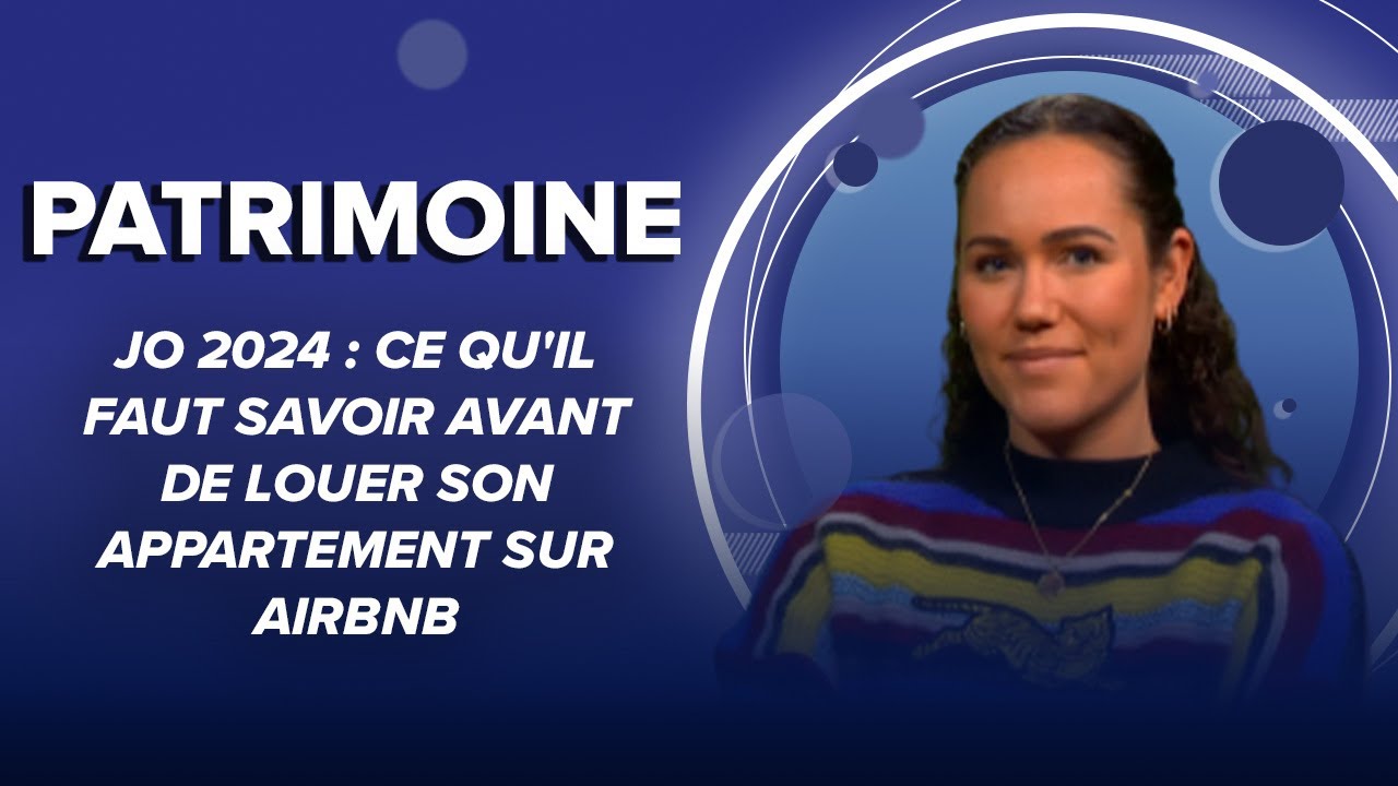 JO 2024 : ce qu'il faut savoir avant de louer son appartement sur Airbnb