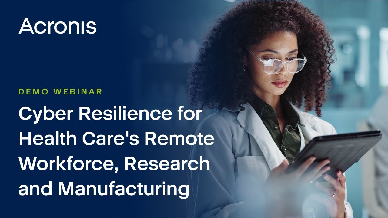 Cyber Resilience for Health Care's Remote Workforce, Research and Manufacturing