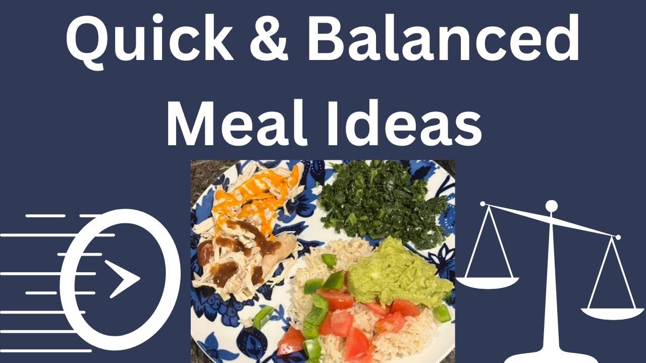 Quick & Balanced Meal Ideas! #balancedmeals #quickmealideas