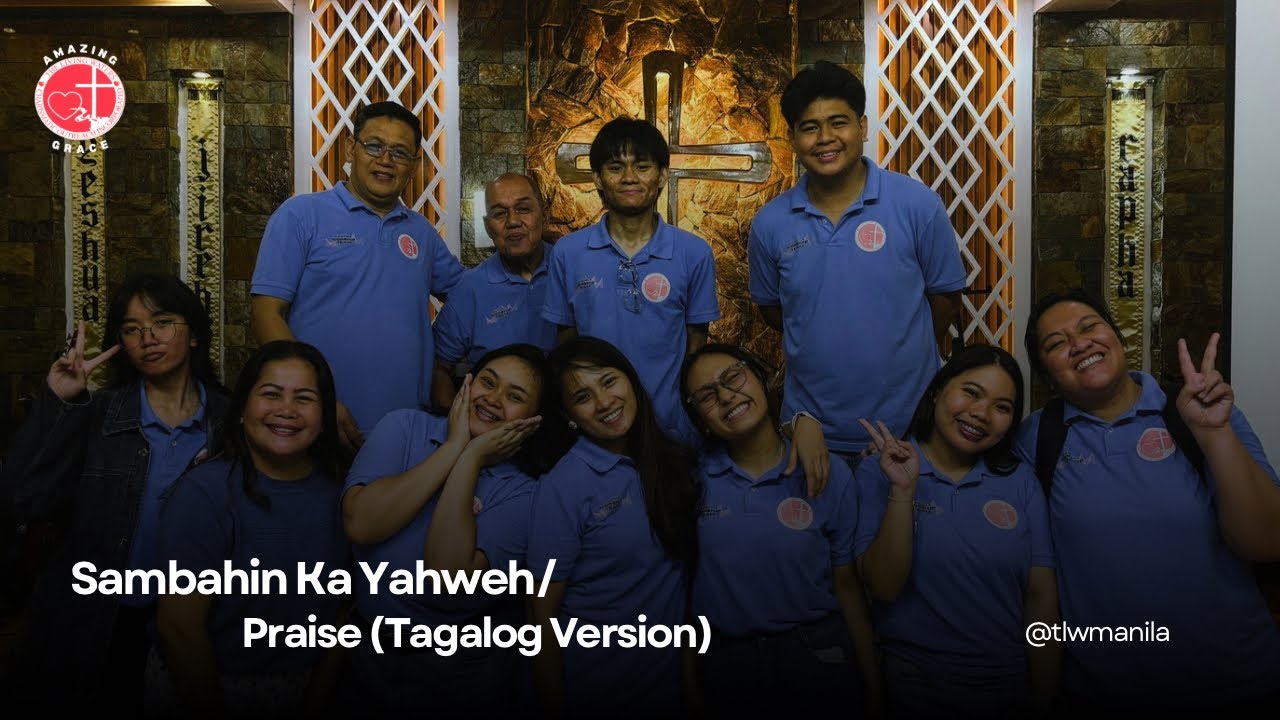 Sambahin Ka Yahweh/Praise (Tagalog Version) - TLW Cluster 5: Amazing Grace Manila Worship Team