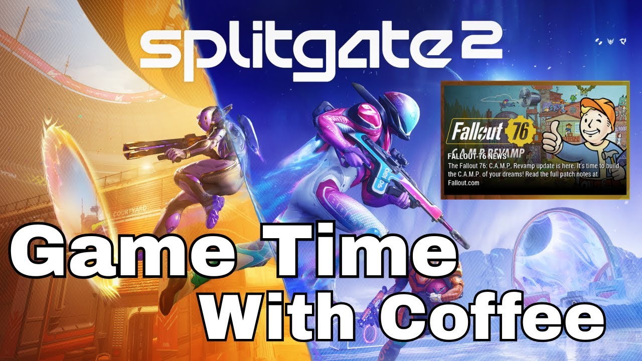 Split Gate 2, and some Fallout 76. Chilling with Coffee