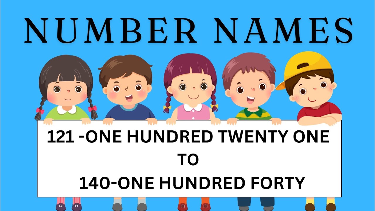 121 to 140 Number Names | Learn Number Names 121 to 140 | One Hundred Twenty One -One Hundred Forty