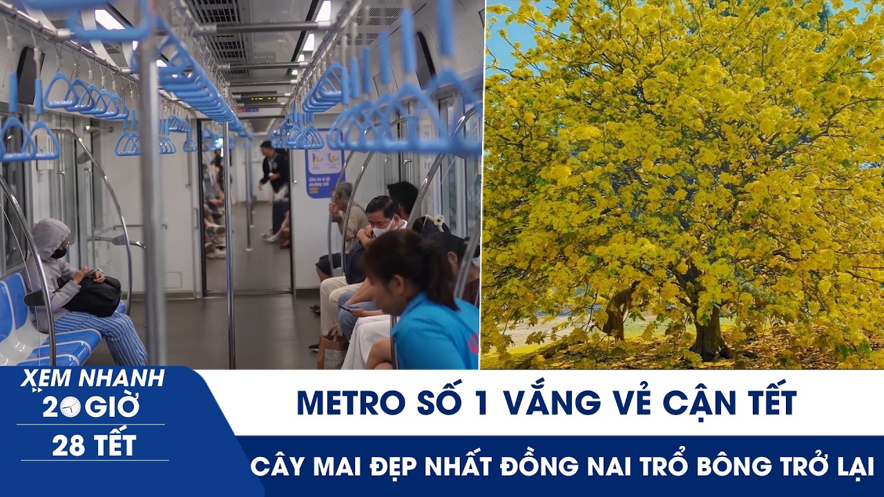 XEM NHANH 20H 28 tết: Metro số 1 vắng vẻ cận tết | Lạ kỳ cây mai 
