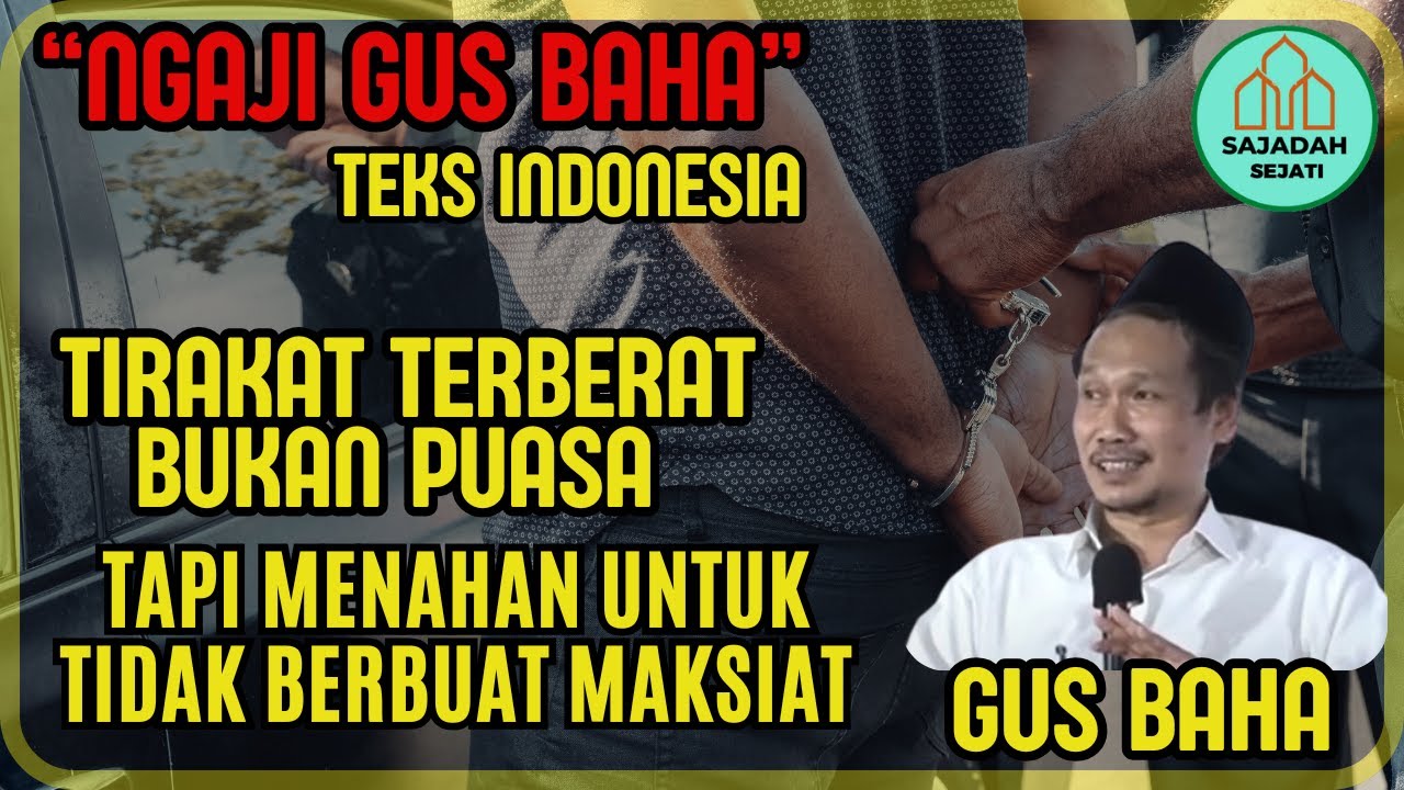 GUS BAHA TIRAKAT TERBERAT BUKAN PUASA TAPI  MENAHAN UNTUK TIDAK BERBUAT MAKSIAT