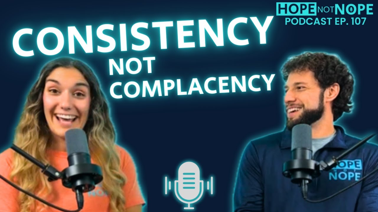 How To Be Consistent, Not Complacent (Ep. 107)