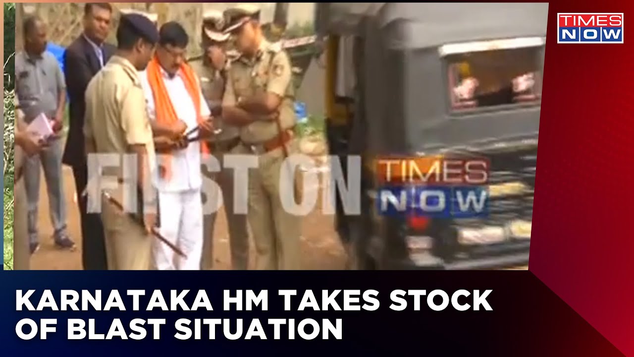 Karnataka Home Minister Reaches Mangaluru Blast Site; High-Level Meeting Today | Latest Updates