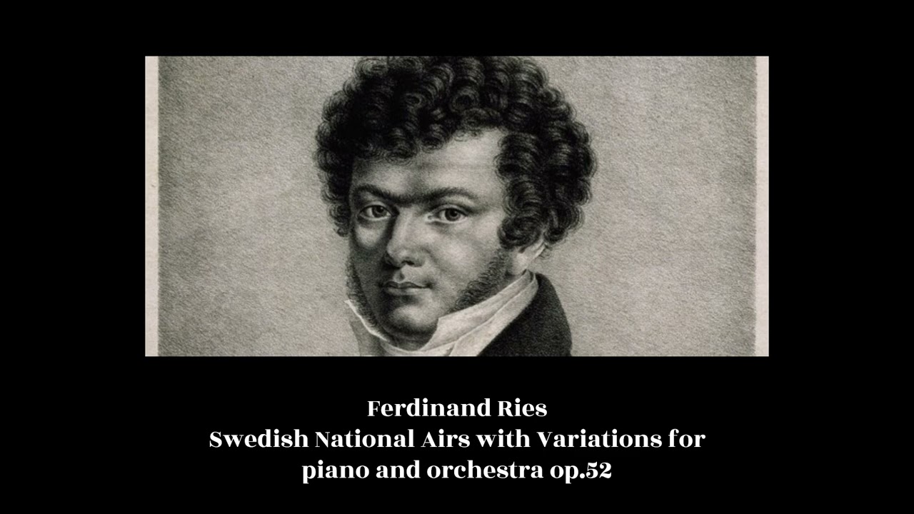 Ferdinand Ries - Swedish National Airs with Variations for piano and orchestra op.52
