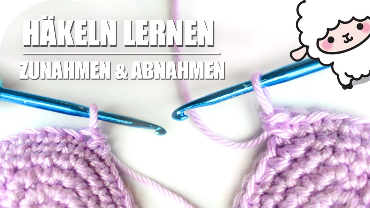 Zunahmen, Abnahmen, unsichtbare Abnahmen  - Häkeln für Anfänger | Grundkurs | Basics - ZUN ABN