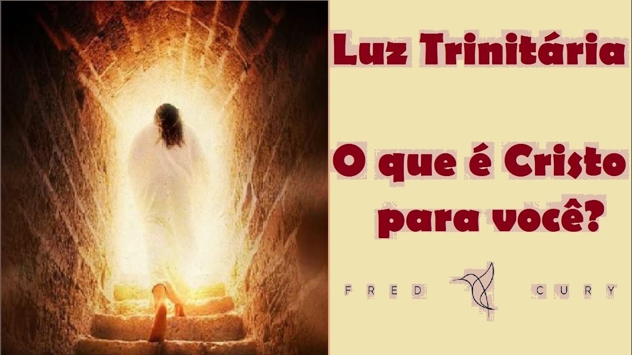 Luz Trinitária - O que é Cristo para você? - semeador