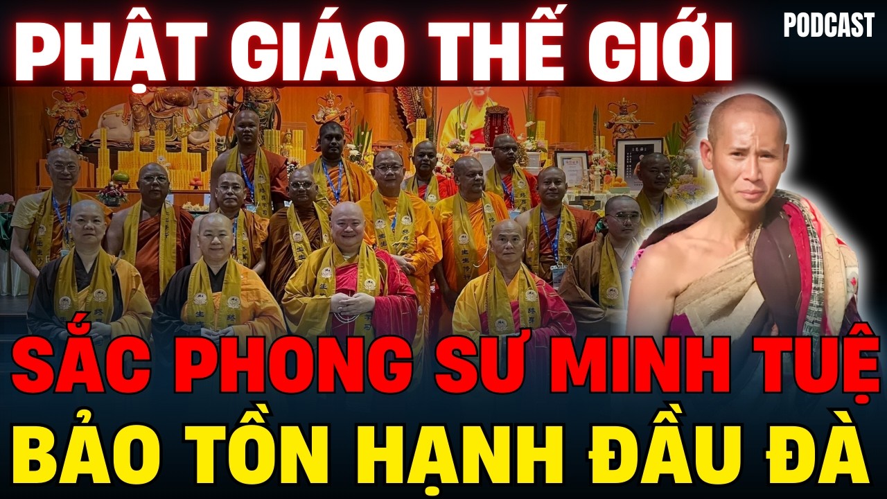 LIÊN MINH PHẬT GIÁO THẾ GIỚI: Đề nghị công nhận Sư Minh Tuệ - Bảo tồn Đầu Đà nguyên thuỷ | Podcast