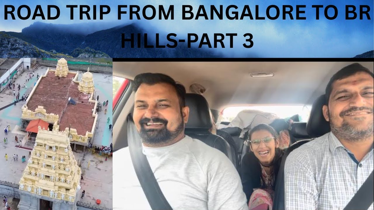 ROAD TRIP FROM BANGALORE TO BR HILLS PART-3