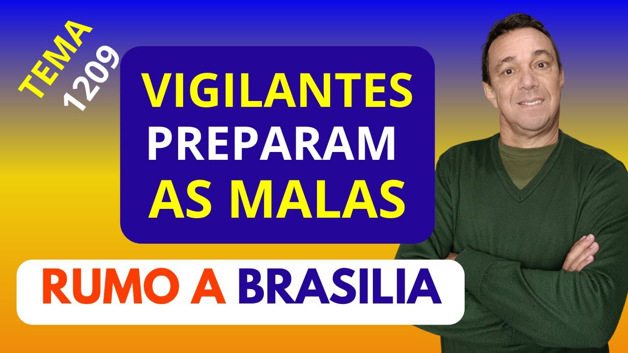 TEMA 1209: VIGILANTES UNIDOS NÃO DESISTEM DA LUTA E DEVEM IR A BRASILIA FALAR COM AUTORIDADES