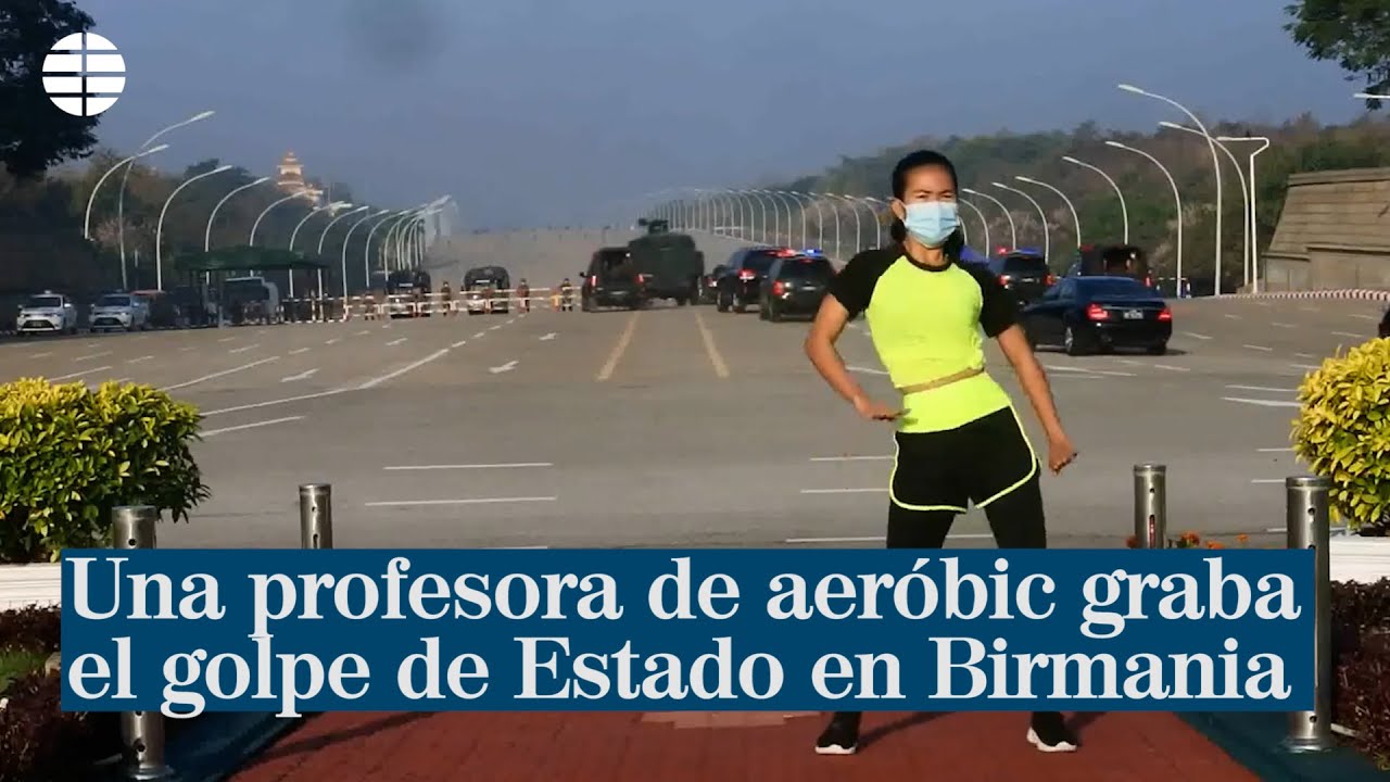Una profesora de aeróbic graba el inicio del golpe de Estado en Birmania
