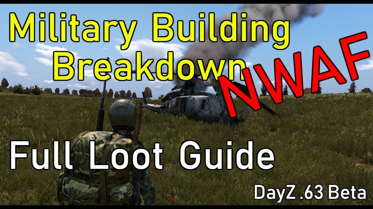 Full Loot Guide - Military Buildings Breakdown [DayZ 1.04]
